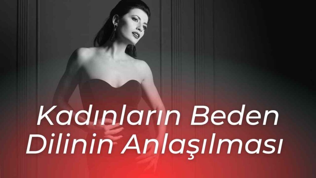 Kadınların Beden Dilini Anlamak 1 kadınların beden dilinin anlaşılması